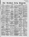 Bradford Daily Telegraph Monday 13 December 1869 Page 1