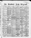Bradford Daily Telegraph Thursday 30 December 1869 Page 1