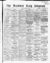 Bradford Daily Telegraph Monday 10 January 1870 Page 1