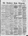 Bradford Daily Telegraph Monday 21 February 1870 Page 1