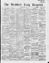 Bradford Daily Telegraph Friday 04 March 1870 Page 1