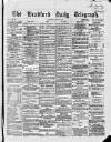 Bradford Daily Telegraph Saturday 16 April 1870 Page 1