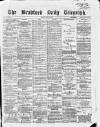 Bradford Daily Telegraph Friday 13 May 1870 Page 1