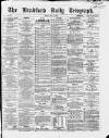 Bradford Daily Telegraph Friday 20 May 1870 Page 1