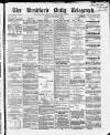 Bradford Daily Telegraph Thursday 01 September 1870 Page 1