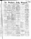 Bradford Daily Telegraph Saturday 31 December 1870 Page 1