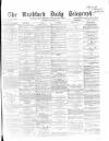 Bradford Daily Telegraph Thursday 05 January 1871 Page 1