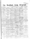 Bradford Daily Telegraph Saturday 14 January 1871 Page 1