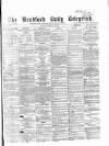 Bradford Daily Telegraph Thursday 16 February 1871 Page 1