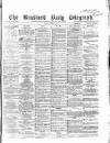 Bradford Daily Telegraph Friday 03 March 1871 Page 1