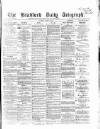 Bradford Daily Telegraph Tuesday 14 March 1871 Page 1