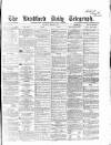Bradford Daily Telegraph Thursday 16 March 1871 Page 1