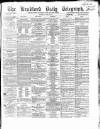 Bradford Daily Telegraph Thursday 06 April 1871 Page 1