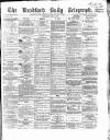 Bradford Daily Telegraph Wednesday 12 April 1871 Page 1