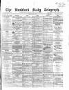 Bradford Daily Telegraph Friday 12 May 1871 Page 1