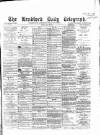 Bradford Daily Telegraph Friday 26 May 1871 Page 1