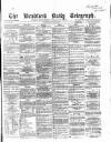 Bradford Daily Telegraph Wednesday 12 July 1871 Page 1