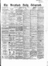 Bradford Daily Telegraph Thursday 27 July 1871 Page 1