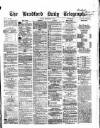 Bradford Daily Telegraph Friday 01 September 1871 Page 1