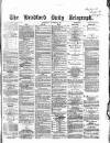 Bradford Daily Telegraph Wednesday 08 November 1871 Page 1