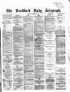 Bradford Daily Telegraph Friday 24 November 1871 Page 1