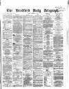 Bradford Daily Telegraph Friday 08 December 1871 Page 1