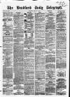 Bradford Daily Telegraph Saturday 13 January 1872 Page 1