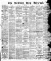 Bradford Daily Telegraph Saturday 02 March 1872 Page 1