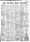 Bradford Daily Telegraph Monday 18 March 1872 Page 1