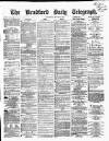 Bradford Daily Telegraph Wednesday 20 March 1872 Page 1