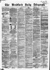 Bradford Daily Telegraph Thursday 25 April 1872 Page 1