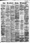 Bradford Daily Telegraph Monday 27 May 1872 Page 1