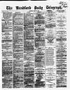 Bradford Daily Telegraph Tuesday 30 July 1872 Page 1