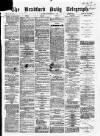 Bradford Daily Telegraph Monday 02 September 1872 Page 1