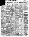 Bradford Daily Telegraph Wednesday 13 November 1872 Page 1