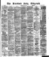 Bradford Daily Telegraph Thursday 24 July 1873 Page 1