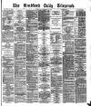 Bradford Daily Telegraph Tuesday 23 September 1873 Page 1