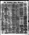 Bradford Daily Telegraph Thursday 11 December 1873 Page 1