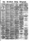 Bradford Daily Telegraph Wednesday 13 May 1874 Page 1