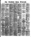 Bradford Daily Telegraph Saturday 29 August 1874 Page 1