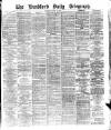 Bradford Daily Telegraph Saturday 10 June 1876 Page 1