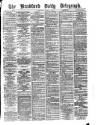 Bradford Daily Telegraph Wednesday 14 June 1876 Page 1