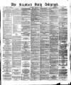 Bradford Daily Telegraph Thursday 04 January 1877 Page 1