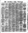 Bradford Daily Telegraph Tuesday 27 February 1877 Page 1