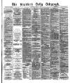 Bradford Daily Telegraph Thursday 15 March 1877 Page 1