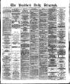 Bradford Daily Telegraph Saturday 17 March 1877 Page 1