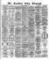 Bradford Daily Telegraph Monday 10 December 1877 Page 1