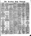 Bradford Daily Telegraph Saturday 12 January 1878 Page 1