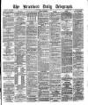 Bradford Daily Telegraph Thursday 14 February 1878 Page 1