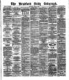 Bradford Daily Telegraph Saturday 27 April 1878 Page 1